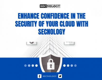 Enhance confidence in the security of your cloud with SECNOLOGY