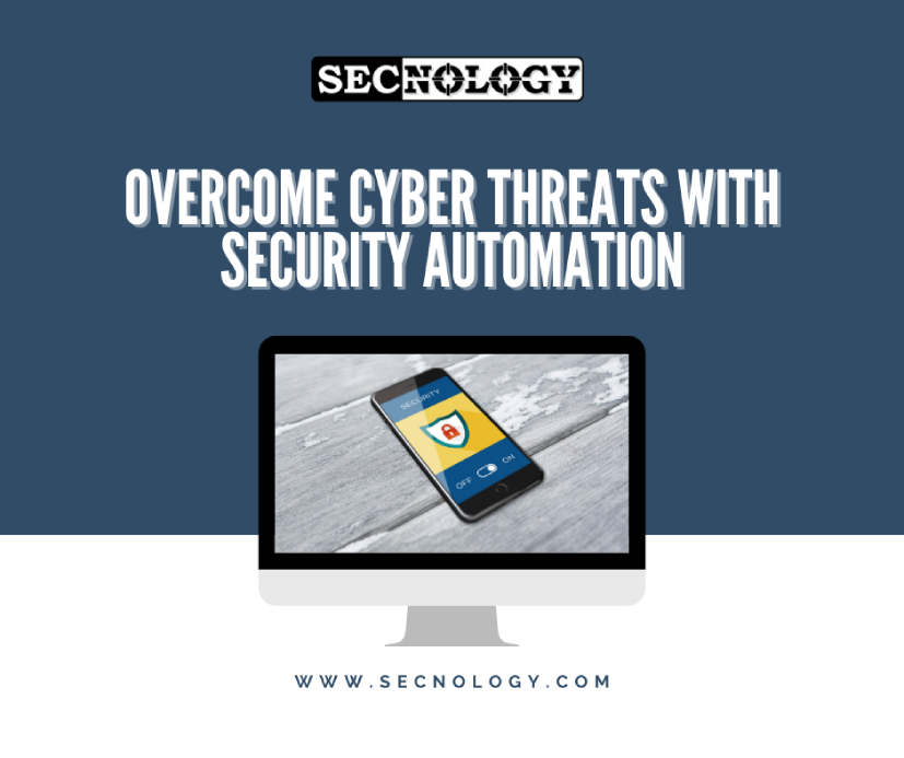 SECNOLOGY : Overcome cyber threats with security automation