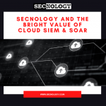 Secnology blog cloud SIEM SOAR