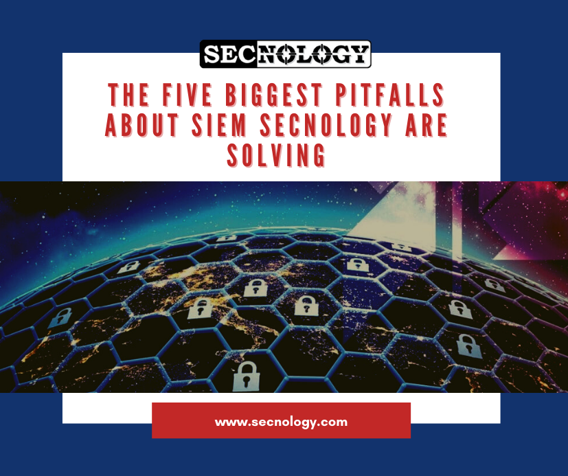 SECNOLOGY The five biggest pitfalls about SIEM SECNOLOGY are solving