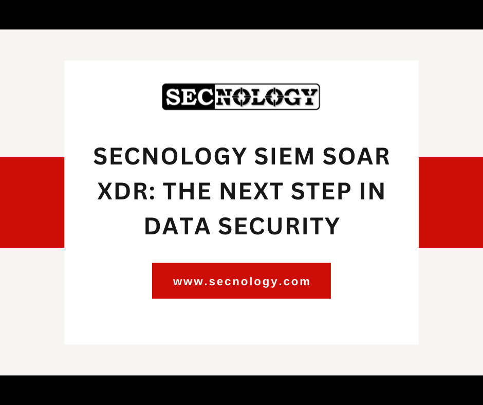 SECNOLOGY Siem Soar XDR: The Next Step in Data Security