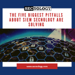 SECNOLOGY-The-five-biggest-pitfalls-about-SIEM-SECNOLOGY-are-solving-150x150_20260211_180433_346