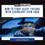 SECNOLOGY How to Fight Alert Fatigue With Cloud Based SIEM SOAR